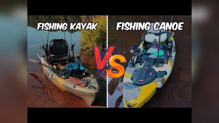 Canoe Vs Kayak Fishing